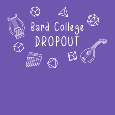 Bard College Dropout - Male / Unisex  Design